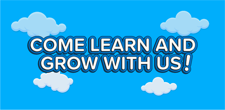 come learn and grow with us! bubble letters among clouds in front of blue sky